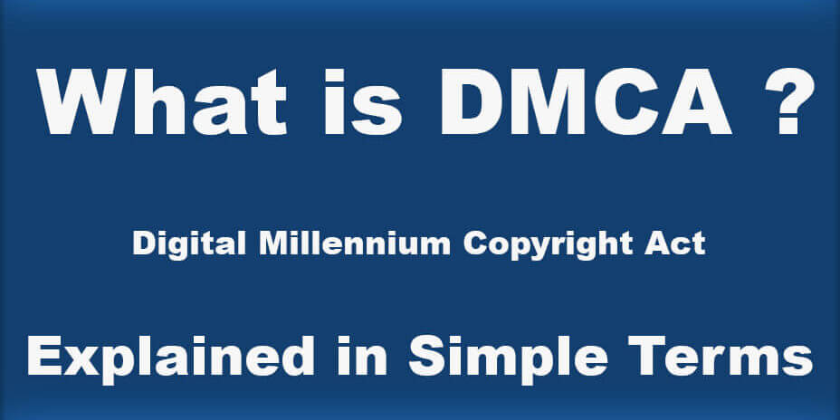 What is DMCA explain in simple terms for everyone to understand